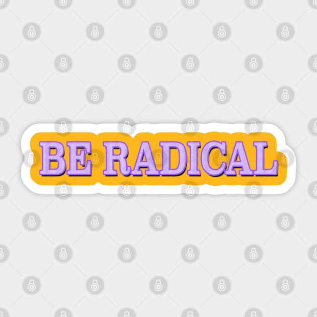 Be Radical Sticker by MemeQueen